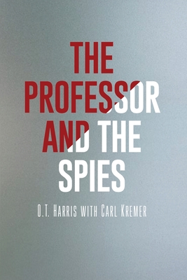 The Professor and the Spies - O. T. Harris