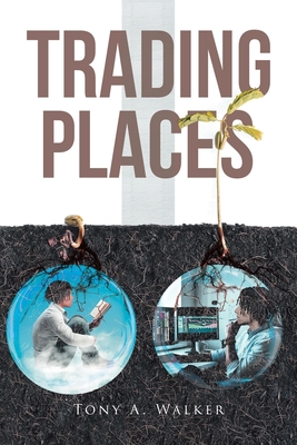 Trading Places - Tony A. Walker