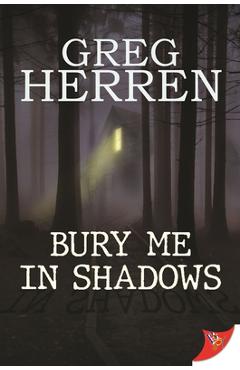 Coperta cărții 'Bury Me in Shadows - Greg Herren'