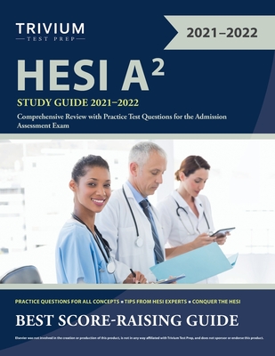 HESI A2 Study Guide 2021-2022: Comprehensive Review with Practice Test Questions for the Admission Assessment Exam - Simon