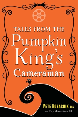 Tales from the Pumpkin King's Cameraman - Pete Kozachik
