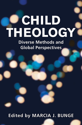 Child Theology: Diverse Methods and Global Perspectives - P. Gregg Blanton