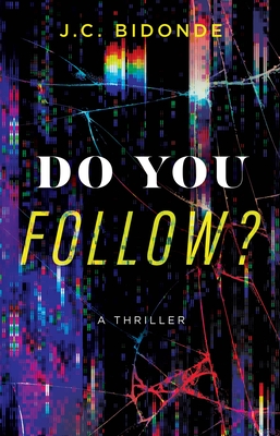 Do You Follow?: A Thriller - J. C. Bidonde
