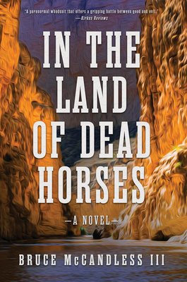 In the Land of Dead Horses - Bruce Mccandless Iii