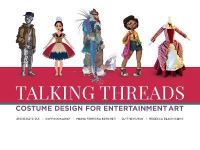 Talking Threads: Costume Design for Animation, Games, and Illustration - Various Artists