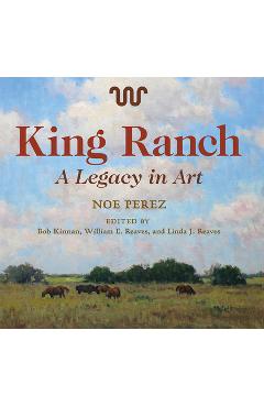 Coperta cărții 'King Ranch, 24: A Legacy in Art - Noe Perez'
