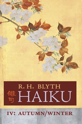 Haiku (Volume IV): Autumn / Winter - R. H. Blyth