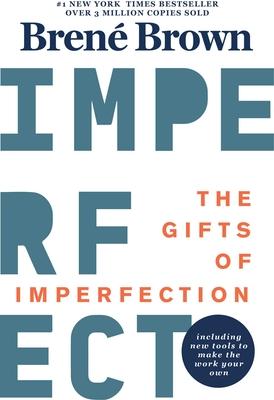 The Gifts of Imperfection: 10th Anniversary Edition: Features a New Foreword and Brand-New Tools - Bren� Brown
