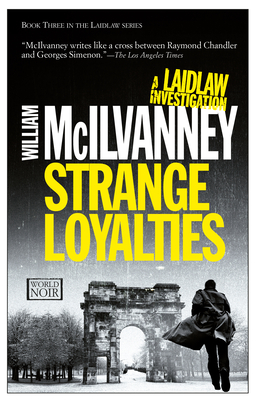 Strange Loyalties: A Laidlaw Investigation (Jack Laidlaw Novels Book 3) - William Mcilvanney