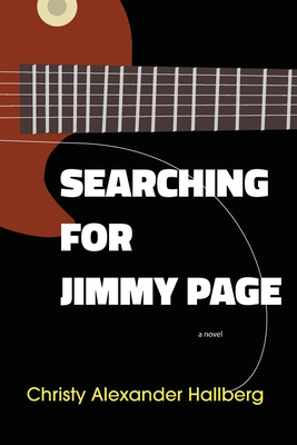 Searching for Jimmy Page - Christy Alexander Hallberg