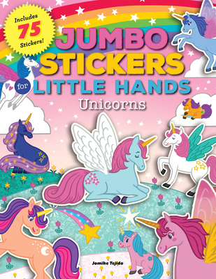 Jumbo Stickers for Little Hands: Unicorns: Includes 75 Stickers - Jomike Tejido
