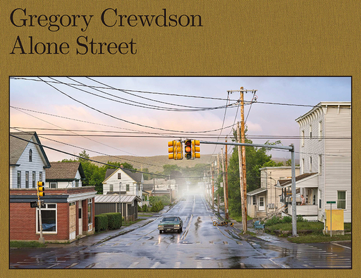 Gregory Crewdson: Alone Street - Gregory Crewdson