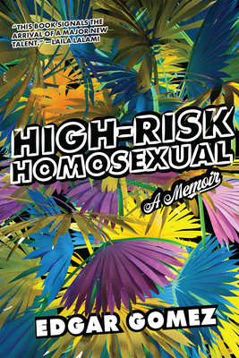 High-Risk Homosexual: A Memoir - Edgar Gomez