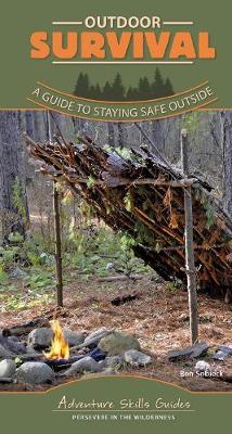 Outdoor Survival: A Guide to Staying Safe Outside - Benjamin Sobieck