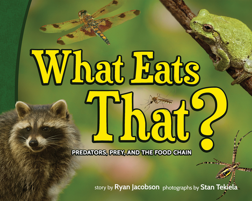 What Eats That?: Predators, Prey, and the Food Chain - Ryan Jacobson