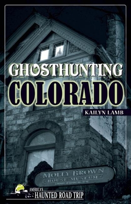 Ghosthunting Colorado - Kailyn Lamb