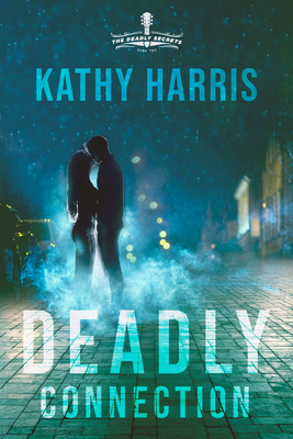 Deadly Connection - Kathy Harris