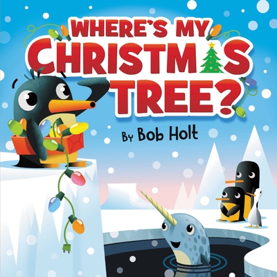 Where's My Christmas Tree? - Bob Holt