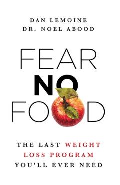 Coperta cărții 'Fear No Food: The Last Weight Loss Program You'll Ever Need - Dan Lemoine'