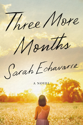 Three More Months - Sarah Echavarre
