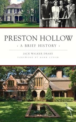 Preston Hollow: A Brief History - Jack Walker Drake