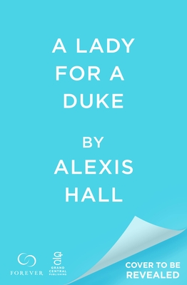 A Lady for a Duke - Alexis Hall