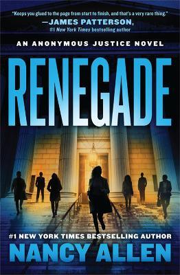 Renegade: An Anonymous Justice Novel - Nancy Allen