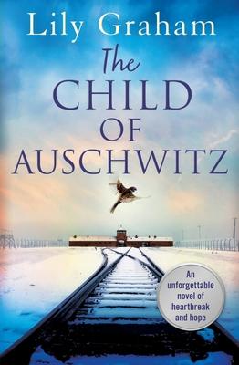The Child of Auschwitz - Lily Graham