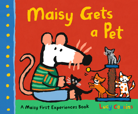 Maisy Gets a Pet - Lucy Cousins