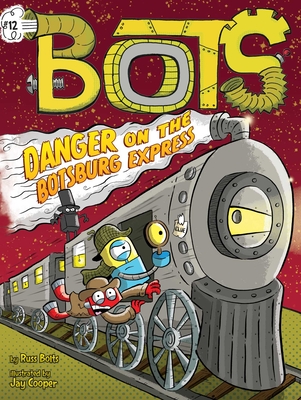 Danger on the Botsburg Express, 12 - Russ Bolts