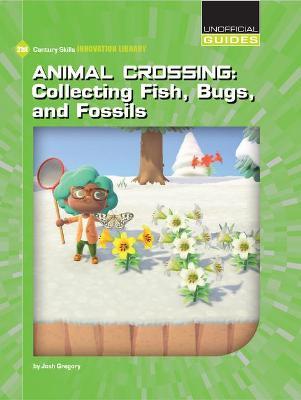 Animal Crossing: Collecting Fish, Bugs, and Fossils - Josh Gregory
