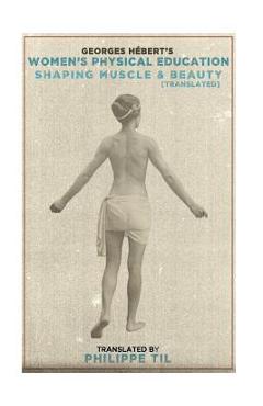 Coperta cărții 'Women's Physical Education: Shaping Muscle & Beauty - Philippe Til'