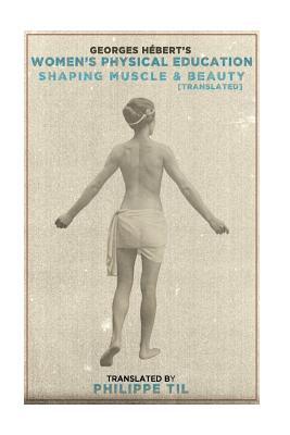 Coperta cărții 'Women's Physical Education: Shaping Muscle & Beauty - Philippe Til'
