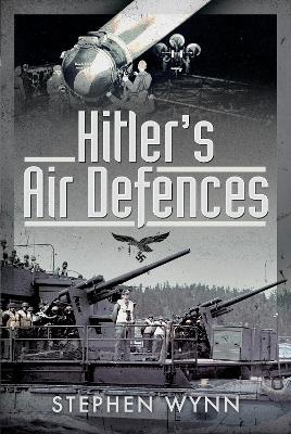 Hitler's Air Defences - Stephen Wynn
