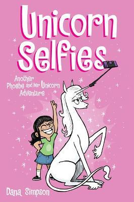 Unicorn Selfies, 15: Another Phoebe and Her Unicorn Adventure - Dana Simpson