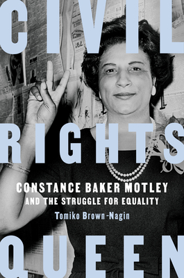 Civil Rights Queen: Constance Baker Motley and the Struggle for Equality - Tomiko Brown-nagin
