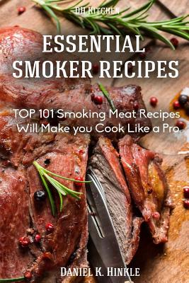 Smoker Recipes: Essential TOP 101 Smoking Meat Recipes that Will Make you Cook Like a Pro - Marvin Delgado