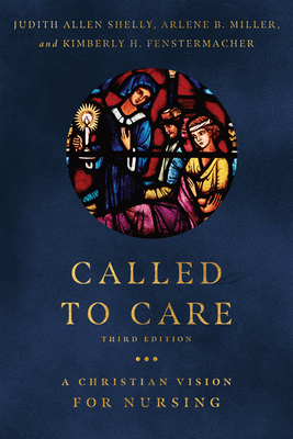 Called to Care: A Christian Vision for Nursing - Judith Allen Shelly