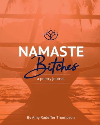 Namaste Bitches - Amy Rodeffer Thompson
