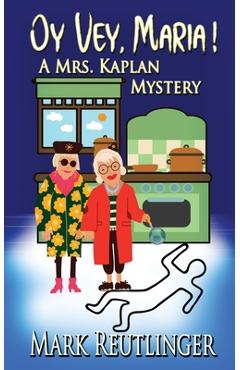 Coperta cărții 'Oy Vey, Maria! A Mrs. Kaplan Mystery - Mark Reutlinger'
