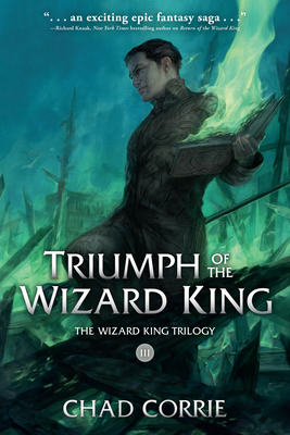 Triumph of the Wizard King: The Wizard King Trilogy Book Three - Chad Corrie