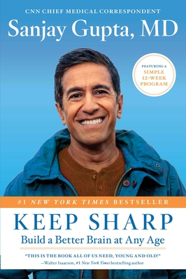 Keep Sharp: Build a Better Brain at Any Age - Sanjay Gupta