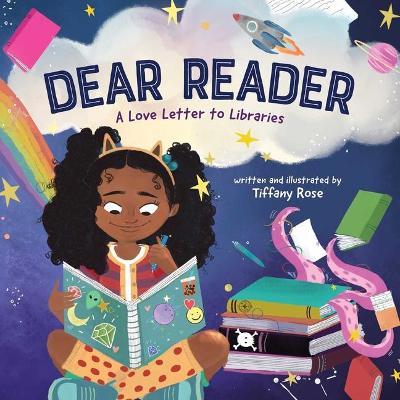 Dear Reader: A Love Letter to Libraries - Tiffany Rose