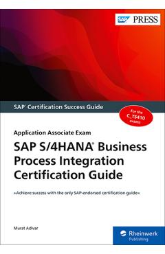 Poza produsului SAP S/4hana Business Process Integration Certification Guide: Application Associate Exam - Murat Adivar