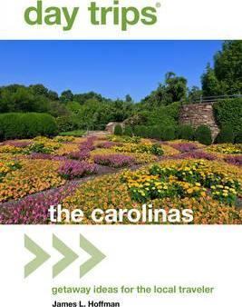Day Trips(R) The Carolinas: Getaway Ideas For The Local Traveler, 2nd Edition - James L. Hoffman