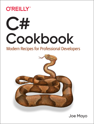 Coperta cărții 'C# Cookbook: Modern Recipes for Professional Developers - Joe Mayo'