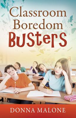 Classroom Boredom Busters - Donna Malone