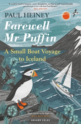 Farewell MR Puffin: A Small Boat Voyage to Iceland - Paul Heiney