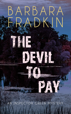 The Devil to Pay: An Inspector Green Mystery - Barbara Fradkin