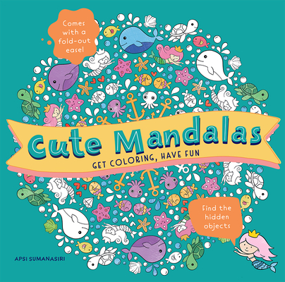 Cute Mandalas: Get Coloring, Have Fun - Apsi Sumanasiri